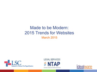 Made to be Modern:
2015 Trends for Websites
March 2015
 