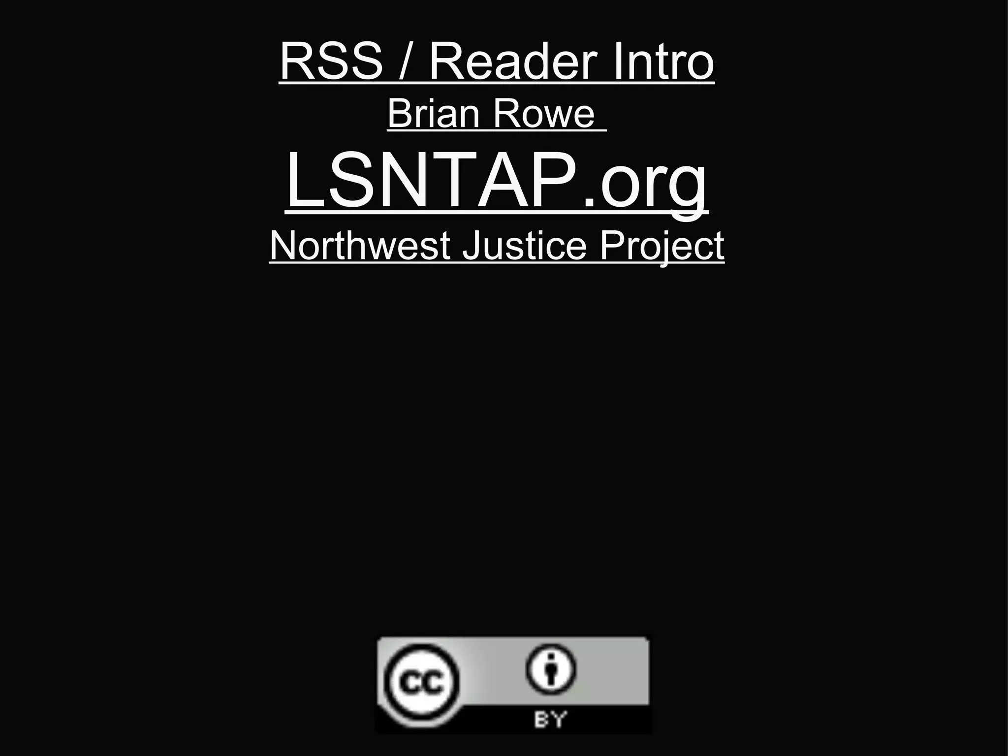 RSS / Reader Intro Brian Rowe LSNTAP.org Northwest Justice Project