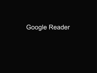   Google Reader 