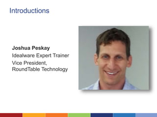 Introductions
Joshua Peskay
Idealware Expert Trainer
Vice President,
RoundTable Technology
 