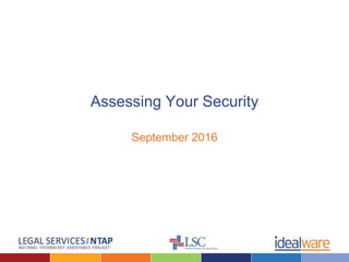 Assessing Your Security
September 2016
 