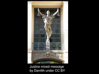 Justice mixed message
by Dan4th under CC BY
 