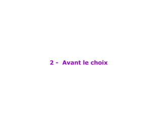 2 -  Avant le choix 