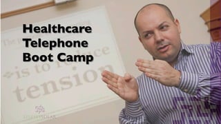 Healthcare
Telephone
Boot Camp
 