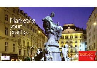Marketing
your
practice
 
