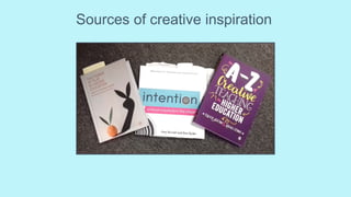 Sources of creative inspiration
 
