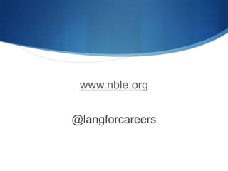 www.nble.org
@langforcareers
 