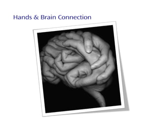 Hands & Brain Connection
 