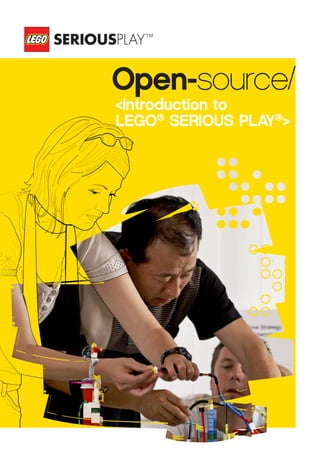 <Introduction to
LEGO®
SERIOUS PLAY®
>
Open-source/
 