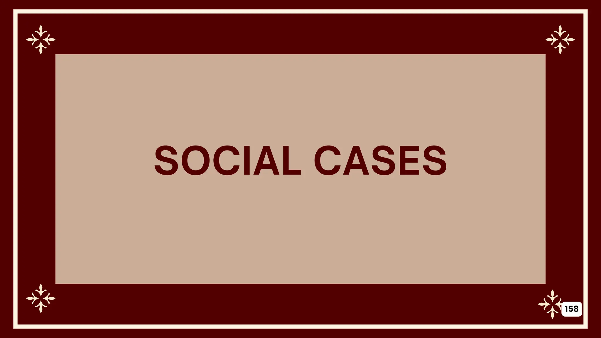 SOCIAL CASES
158
 