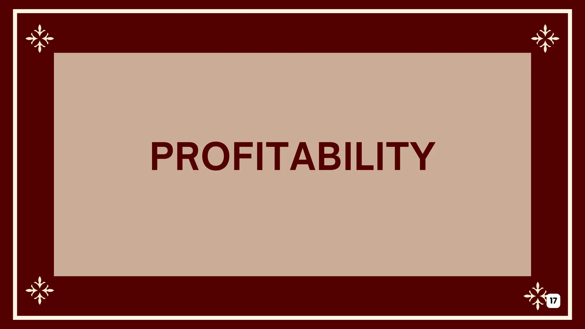 PROFITABILITY
17
 