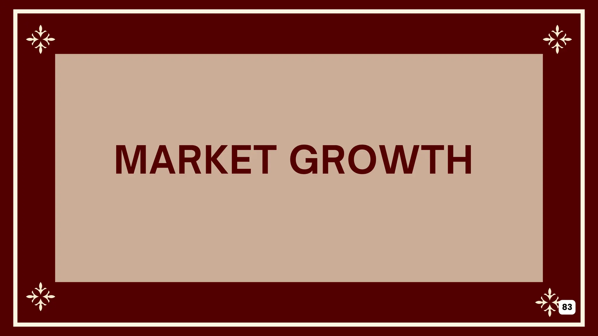 MARKET GROWTH
83
 
