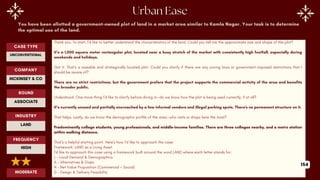 You have been allotted a government-owned plot of land in a market area similar to Kamla Nagar. Your task is to determine
the optimal use of the land.
Thank you. To start, I’d like to better understand the characteristics of the land. Could you tell me the approximate size and shape of the plot?
It’s a 1,000 square meter rectangular plot, located near a busy stretch of the market with consistently high footfall, especially during
weekends and holidays.
Got it. That’s a sizeable and strategically located plot. Could you clarify if there are any zoning laws or government-imposed restrictions that I
should be aware of?
There are no strict restrictions, but the government prefers that the project supports the commercial activity of the area and benefits
the broader public.
Understood. One more thing I’d like to clarify before diving in—do we know how the plot is being used currently, if at all?
It’s currently unused and partially encroached by a few informal vendors and illegal parking spots. There's no permanent structure on it.
That helps. Lastly, do we know the demographic profile of the area—who visits or shops here the most?
Predominantly college students, young professionals, and middle-income families. There are three colleges nearby, and a metro station
within walking distance.
That’s a helpful starting point. Here’s how I’d like to approach the case:
Framework: LAND as a Living Asset
I’d like to approach this case using a framework built around the word LAND where each letter stands for:
L – Local Demand & Demographics
A – Alternatives & Gaps
N – Net Value Proposition (Commercial + Social)
D – Design & Delivery Feasibility
ROUND
ASSOCIATE
CASE TYPE
UNCONVENTIONAL
INDUSTRY
LAND
COMPANY
MCKINSEY & CO
FREQUENCY
HIGH
MODERATE
154
 