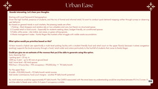 Sounds interesting. Let’s hear your thoughts.
Starting with Local Demand & Demographics:
Given the high footfall, presence of students, and the mix of formal and informal retail, I’d want to conduct quick demand mapping—either through surveys or observing
user behavior.
But based on general trends in such markets, the pressing needs are often:
1.Parking – Most shoppers and vendors rely on two-wheelers and cars, but there’s no structured space.
2.Curated retail or food courts – Especially for students seeking clean, budget-friendly, air-conditioned spaces.
3.Public utility zones – Like toilets, rest areas, or green sitting spaces.
4.Waste management nodes – Kamla Nagar-like markets often struggle with visible waste accumulation.
What option would you prioritize based on this?
I’d lean toward a hybrid use—specifically a multi-level parking facility with a student-friendly food and retail court on the upper floor(s) because it solves congestion
(parking), supports the local economy through a food/ retail outlet and caters particularly to the footfall of students that come to Kamla Nagar.
Could you give me an estimate of the revenue that you’d be able to generate using this option.
Sure, Assuming that:
1 parking spot = 25 sq. m
1,000 sq. m plot - up to 40 cars at ground level
Add 1 more level = 80 total spaces
₹30/hour × 8 hours/day × 70% occupancy = ₹13,000/day →~₹4 lakh/month
For the upper floor:
10 stalls × ₹20,000/month = ₹2 lakh/month rental income
Add vendor commissions, food court margins - another ₹1 lakh/month potential
So, total revenue would be approximately ₹7 lakh/month. The CAPEX associated with the store basis my understanding would be anywhere between ₹1.5 to 2 crore. So,
we'd be able to Break-even within 3–4 years if occupancy is stable. 155
 