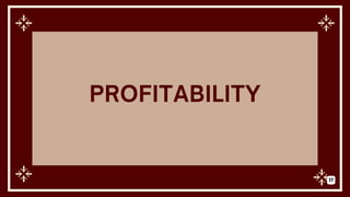PROFITABILITY
17
 