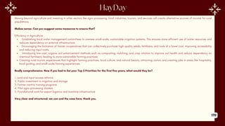 Moving beyond agriculture and investing in other sectors like agro-processing, local industries, tourism, and services will create alternative sources of income for rural
populations.
Makes sense. Can you suggest some measures to ensure that?
Efficiency in Agriculture:
Establishing local water management committees to oversee small-scale, sustainable irrigation systems. This ensures more efficient use of water resources and
reduces dependency on external infrastructure.
Encouraging the formation of farmer cooperatives that can collectively purchase high-quality seeds, fertilizers, and tools at a lower cost, improving accessibility
and reducing input costs.
Introducing low-cost, organic soil enhancement methods such as composting, mulching, and crop rotation to improve soil health and reduce dependency on
chemical fertilizers, leading to more sustainable farming practices.
Creating rural tourism experiences that highlight farming practices, local culture, and natural beauty, attracting visitors and creating jobs in areas like hospitality,
local guiding, and small-scale farming experiences.
Really comprehensive. Now if you had to list your Top 5 Priorities for the first five years, what would they be?
1. Land and input access reforms
2. Public investment in irrigation and storage
3. Farmer-centric training programs
4. Pilot agro-processing clusters
5. Foundational work for export logistics and maritime infrastructure
Very clear and structured. we can end the case here, thank you.
170
 