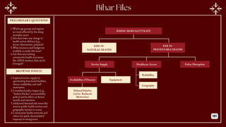 PRELIMINARY QUESTIONS
BROWNIE POINTS
RISE IN
NATURAL DEATHS
RISING MORTALITY RATE
RISE IN
PREVENTABLE DEATHS
Policy Disruption
Service Supply
Availability of Doctors Equipment
Delayed Salaries
Led to Reduced
Motivation
Reliability
Geography
Healthcare Access
1.Which age groups and regions
are most affected by the rising
mortality rates?
2.Has there been any change in
health service delivery (e.g.,
doctor absenteeism, policies)?
3.What resources and budget are
available to tackle this issue?
4.Are there any existing
community health structures,
like ASHA workers, that can be
leveraged?
1.Explored service supply by
questioning functional facilities,
doctor availability, and staff
motivation.
2.Considered policy impact (e.g.,
"Sarkari Naukar" accountability
policy) and its effect on doctor
morale and retention.
3.Addressed demand-side issues like
trust in public health services and
geographic barriers to access.
4.Community health networks and
clinics for quick, decentralized
response in emergencies.
181
 