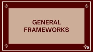GENERAL
FRAMEWORKS
8
 