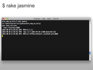 $ rake jasmine 