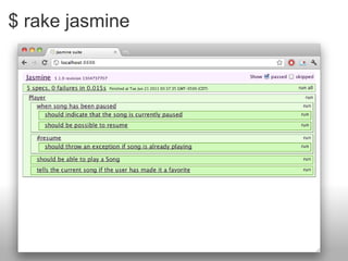 $ rake jasmine  
