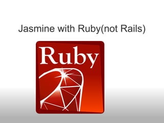 Jasmine with Ruby(not Rails) 