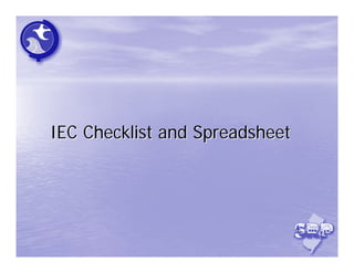 IEC Checklist and Spreadsheet
 