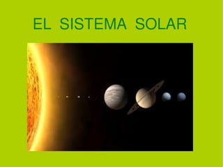 EL SISTEMA SOLAR
 