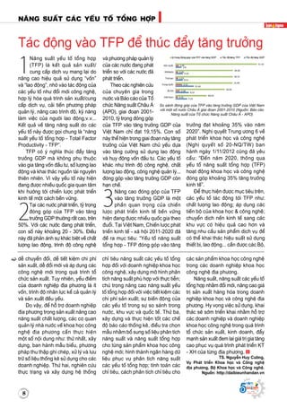 8
Naêng suaát caùc yeáu toá toång hôïp
Supported by
(2008 - 2013)
88
deã chuyeån ñoåi, deã tieát kieäm chi phí
saûn xuaát, deã ñoåi môùi vaø aùp duïng caùc
coâng ngheä môùi trong quaù trình toå
chöùc saûn xuaát. Tuy nhieân, yeáu ñieåm
cuûa doanh nghieäp ñòa phöông laø ít
voán, trình ñoä nhaân löïc keå caû quaûn lyù
vaø saûn xuaát ñeàu yeáu.
Do vaäy, ñeå hoã trôï doanh nghieäp
ñòa phöông trong saûn xuaát naâng cao
naêng suaát chaát löôïng, caùc cô quan
quaûn lyù nhaø nöôùc veà khoa hoïc coâng
ngheä ñòa phöông caàn thöïc hieän
moät soá noäi dung nhö: thöù nhaát, xaây
döïng, ban haønh maãu bieåu, phöông
phaùp thu thaäp ghi cheùp, xöû lyù vaø löu
tröõ soá lieäu thoáng keâ söû duïng cho caùc
doanh nghieäp. Thöù hai, nghieân cöùu
thöïc traïng vaø xaây döïng heä thoáng
chæ tieâu naêng suaát caùc yeáu toá toång
hôïp ñoái vôùi doanh nghieäp khoa hoïc
coâng ngheä, xaây döïng moâ hình phaân
tích naêng suaát phuø hôïp vôùi thöïc tieãn;
chuù troïng naâng cao naêng suaát yeáu
toá toång hôïp ñoái vôùi vieäc tieát kieäm caùc
chi phí saûn xuaát; söï bieán ñoäng cuûa
caùc yeáu toá trong söï so saùnh trong
nöôùc, khu vöïc vaø quoác teá. Thöù ba,
xaây döïng vaø thöïc hieän toát caùc cheá
ñoä baùo caùo thoáng keâ, ñieàu tra choïn
maãu nhaèm boå sung soá lieäu phaân tích
naêng suaát vaø naêng suaát toång hôïp
cho töøng saûn phaåm khoa hoïc coâng
ngheä môùi; hình thaønh ngaân haøng döõ
lieäu phuïc vuï phaân tích naêng suaát
caùc yeáu toá toång hôïp; tính toaùn caùc
chæ tieâu, caùch phaân tích chæ tieâu cho
caùc saûn phaåm khoa hoïc coâng ngheä
trong caùc doanh nghieäp khoa hoïc
coâng ngheä ñòa phöông.
Naêng suaát, naêng suaát caùc yeáu toá
toång hôïp nhaèm ñoåi môùi, naâng cao giaù
trò saûn xuaát haøng hoùa trong doanh
nghieäp khoa hoïc vaø coâng ngheä ñòa
phöông. Hy voïng vieäc söû duïng, khai
thaùc seõ sôùm trieån khai nhaèm hoã trôï
caùc doanh nghieäp vaø doanh nghieäp
khoa hoïc coâng ngheä trong quaù trình
toå chöùc saûn xuaát, kinh doanh, ñaåy
maïnh saûn xuaát ñem laïi giaù trò gia taêng
cao phuïc vuï quaù trình phaùt trieån KT
- XH cuûa töøng ñòa phöông.
TS. Nguyeãn Huy Cöôøng,
Vuï Phaùt trieån Khoa hoïc vaø Coâng ngheä
ñòa phöông, Boä Khoa hoïc vaø Coâng ngheä.
Nguoàn: http://daibieunhandan.vn
1
Naêng suaát yeáu toá toång hôïp
(TFP) laø keát quaû saûn xuaát/
cung caáp dòch vuï mang laïi do
naâng cao hieäu quaû söû duïng “voán”
vaø “lao ñoäng”, nhôø vaøo taùc ñoäng cuûa
caùc yeáu toá nhö ñoåi môùi coâng ngheä,
hôïp lyù hoùa quaù trình saûn xuaát/cung
caáp dòch vuï, caûi tieán phöông phaùp
quaûn lyù, naâng cao trình ñoä, kyõ naêng
laøm vieäc cuûa ngöôøi lao ñoäng,v.v...
Keát quaû veà taêng naêng suaát do caùc
yeáu toá naøy ñöôïc goïi chung laø “naêng
suaát yeáu toá toång hôïp - Total Factor
Productivity - TFP”.
TFP coù yù nghóa thuùc ñaåy taêng
tröôûng GDP maø khoâng phuï thuoäc
vaøo gia taêng voán ñaàu tö, soá löôïng lao
ñoäng vaø khai thaùc nguoàn taøi nguyeân
thieân nhieân. Vì vaäy yeáu toá naøy hieän
ñang ñöôïc nhieàu quoác gia quan taâm
khi höôùng tôùi chieán löôïc phaùt trieån
kinh teá moät caùch beàn vöõng.
2
Taïi caùc nöôùc phaùt trieån, tyû troïng
ñoùng goùp cuûa TFP vaøo taêng
tröôûng GDP thöôøng raát cao, treân
50%. Vôùi caùc nöôùc ñang phaùt trieån,
con soá naøy khoaûng 20 - 30%. Ñieàu
naøy ñaõ phaûn aùnh söï khaùc bieät veà chaát
löôïng lao ñoäng, trình ñoä coâng ngheä
Taùc ñoäng vaøo TFP ñeå thuùc ñaåy taêng tröôûng
vaø phöông phaùp quaûn lyù
cuûa caùc nöôùc ñang phaùt
trieån so vôùi caùc nöôùc ñaõ
phaùt trieån.
Theo caùc nghieân cöùu
cuûa chuyeân gia trong
nöôùc vaø Baùo caùo cuûa Toå
chöùc Naêng suaát Chaâu AÙ
(APO), giai ñoaïn 2001-
2010, tyû troïng ñoùng goùp
cuûa TFP vaøo taêng tröôûng GDP cuûa
Vieät Nam chæ ñaït 19,15%. Con soá
naøy theå hieän trong giai ñoaïn naøy taêng
tröôûng cuûa Vieät Nam chuû yeáu döïa
vaøo taêng cöôøng söû duïng lao ñoäng
vaø huy ñoäng voán ñaàu tö. Caùc yeáu toá
khaùc nhö trình ñoä coâng ngheä, chaát
löôïng lao ñoäng, coâng ngheä quaûn lyù...
ñoùng goùp vaøo taêng tröôûng GDP coøn
haïn cheá.
3
Naâng cao ñoùng goùp cuûa TFP
vaøo taêng tröôûng GDP laø moät
phaàn quan troïng cuûa chieán
löôïc phaùt trieån kinh teá beàn vöõng
hieän ñang ñöôïc nhieàu quoác gia theo
ñuoåi. Taïi Vieät Nam, Chieán löôïc phaùt
trieån kinh teá - xaõ hoäi 2011-2020 ñaõ
ñeà ra muïc tieâu: “Yeáu toá naêng suaát
toång hôïp - TFP ñoùng goùp vaøo taêng
So saùnh ñoùng goùp cuûa TFP vaøo taêng tröôûng GDP cuûa Vieät Nam
vôùi moät soá nöôùc Chaâu AÙ giai ñoaïn 2001-2010 (Nguoàn: Baùo caùo
Naêng suaát cuûa Toå chöùc Naêng suaát Chaâu AÙ - APO)
tröôûng ñaït khoaûng 35% vaøo naêm
2020”. Nghò quyeát Trung öông 6 veà
phaùt trieån khoa hoïc vaø coâng ngheä
(Nghò quyeát soá 20-NQ/TW) ban
haønh ngaøy 1/11/2012 cuõng ñaõ yeâu
caàu: “Ñeán naêm 2020, thoâng qua
yeáu toá naêng suaát toång hôïp (TFP)
hoaït ñoäng khoa hoïc vaø coâng ngheä
ñoùng goùp khoaûng 35% taêng tröôûng
kinh teá”.
Ñeå thöïc hieän ñöôïc muïc tieâu treân,
caùc yeáu toá taùc ñoäng tôùi TFP nhö:
chaát löôïng lao ñoäng; aùp duïng caùc
tieán boä cuûa khoa hoïc & coâng ngheä;
chuyeån dòch neàn kinh teá sang caùc
khu vöïc coù hieäu quaû cao hôn vaø
taêng nhu caàu saûn phaåm dòch vuï ñeå
coù theå khai thaùc hieäu suaát söû duïng
thieát bò, lao ñoäng... caàn ñöôïc caùc Boä,
 