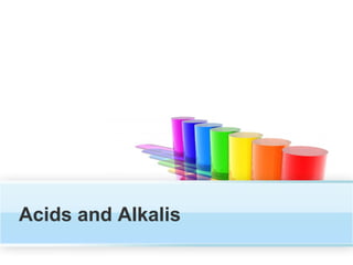 Acids and Alkalis

 