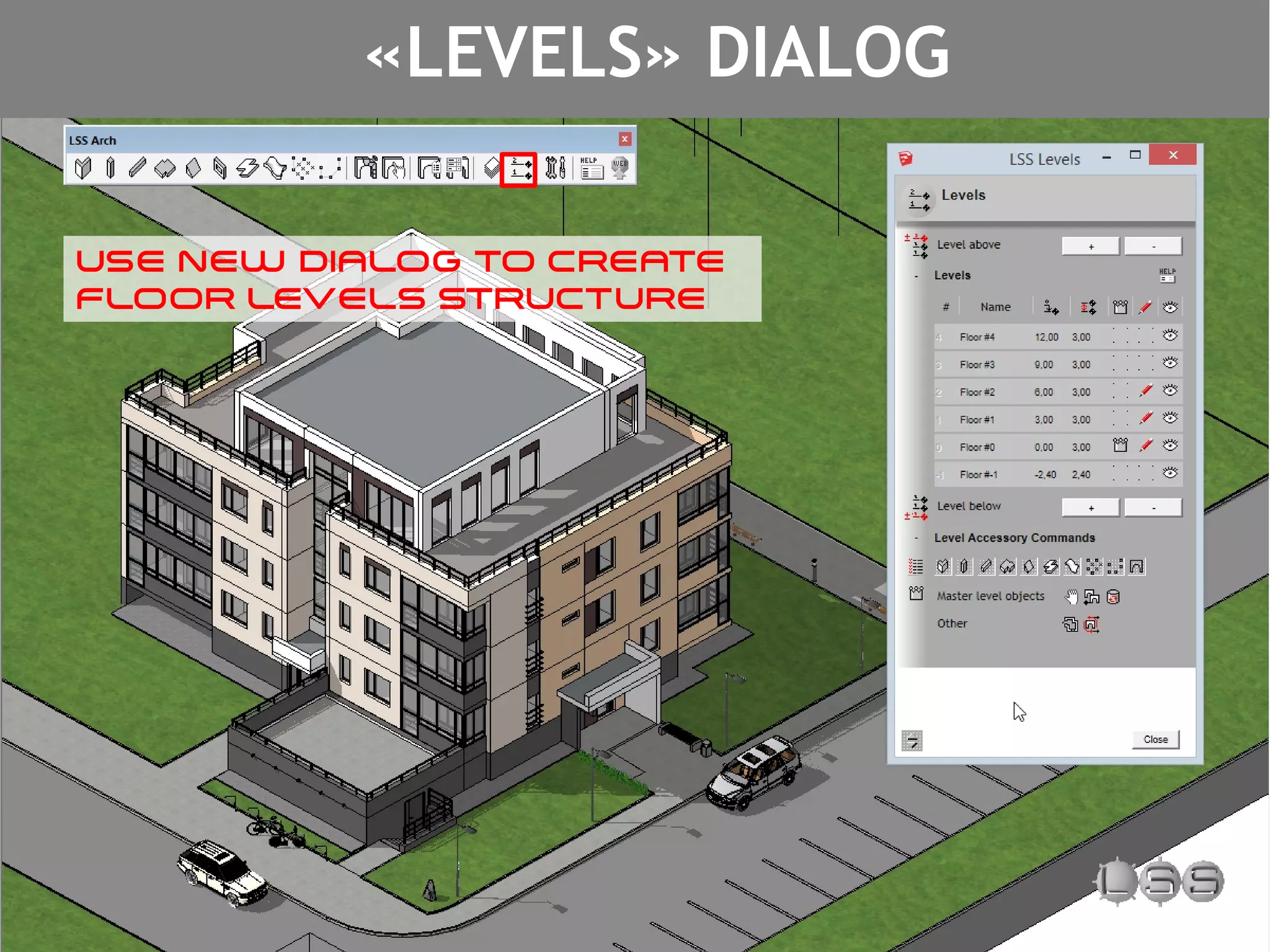 USE NEW DIALOG TO CREATE
FLOOR LEVELS STRUCTURE
«LEVELS» DIALOG
 