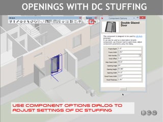 OPENINGS WITH DC STUFFING
USE COMPONENT OPTIONS DIALOG TO
ADJUST SETTINGS OF DC STUFFING
 