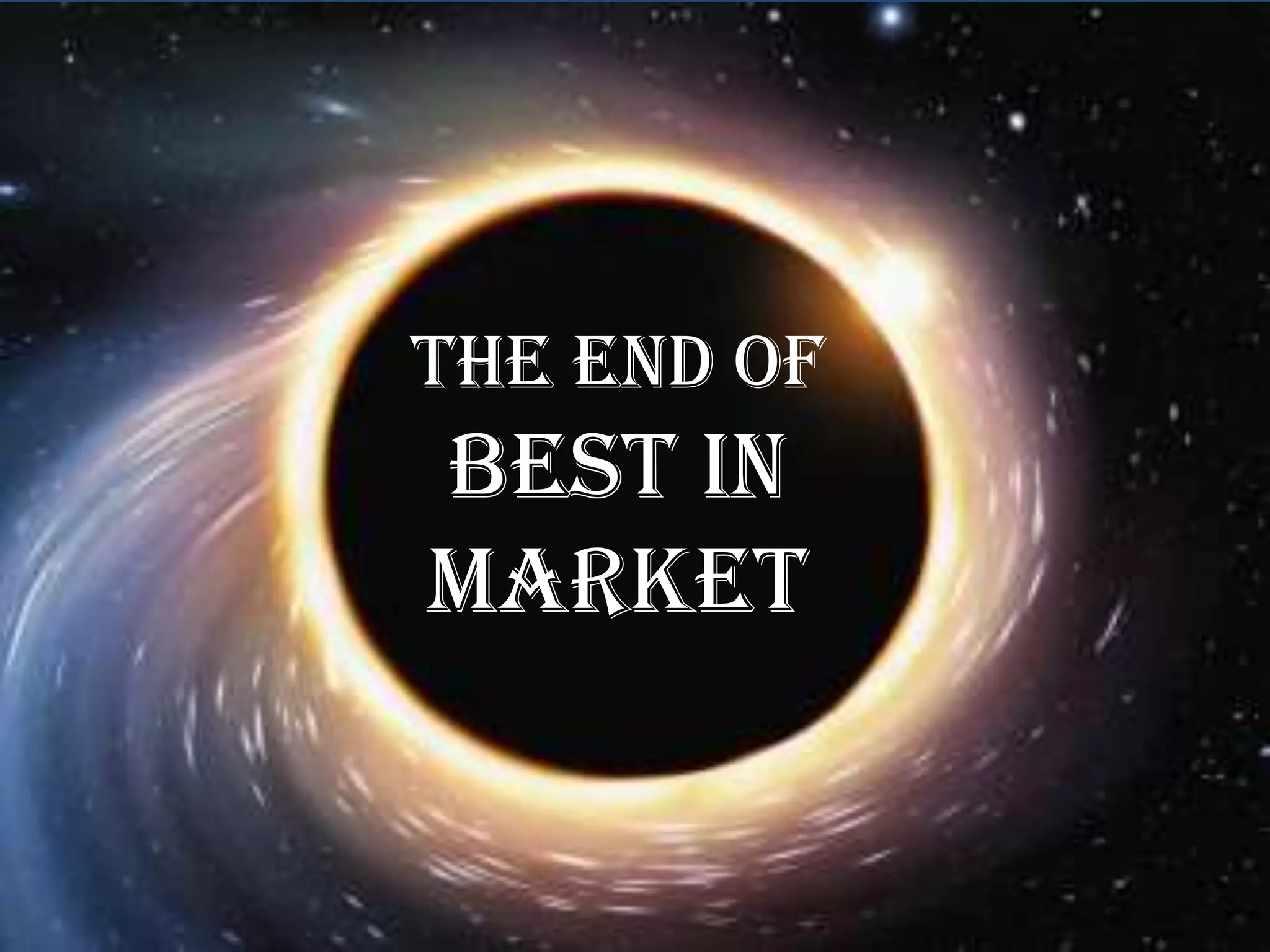 The End of
Best in
Market
 