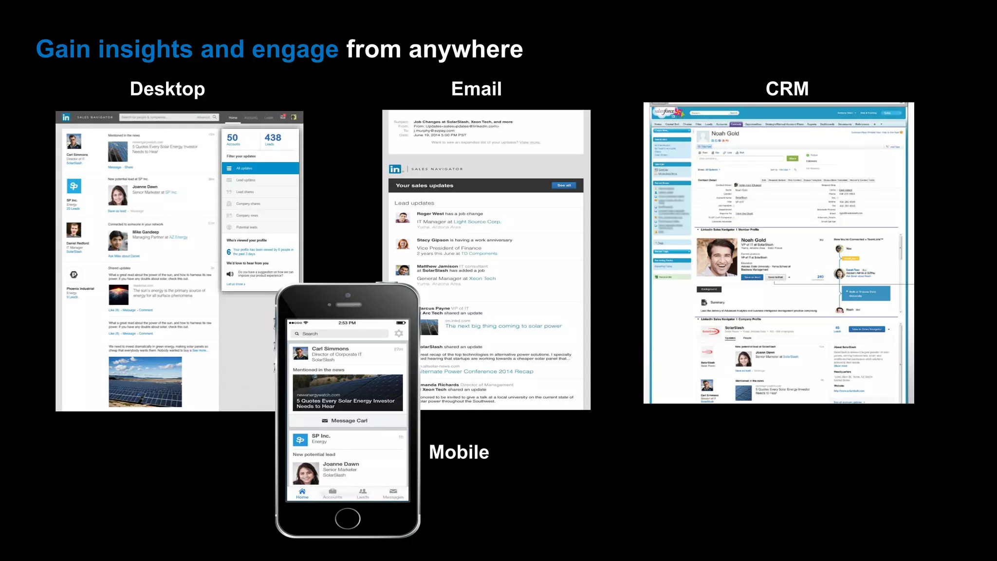 Gain insights and engage from anywhere
Desktop Email
Mobile
CRM
 