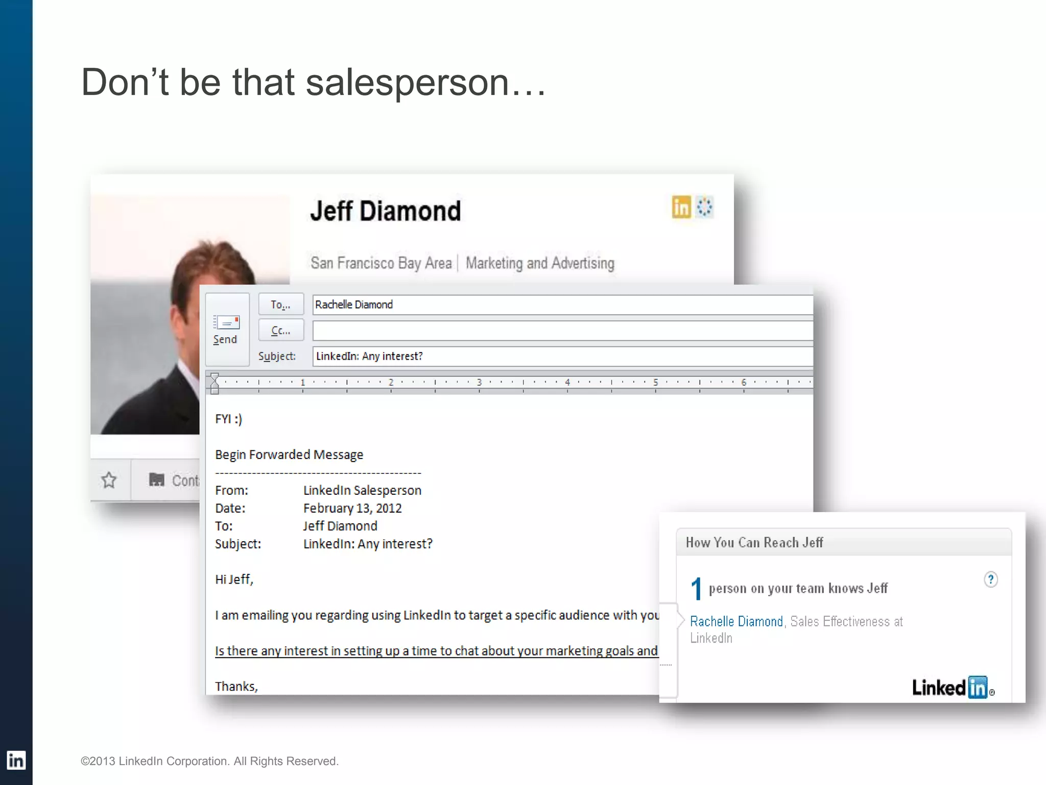 Don’t be that salesperson…

©2013 LinkedIn Corporation. All Rights Reserved.

 