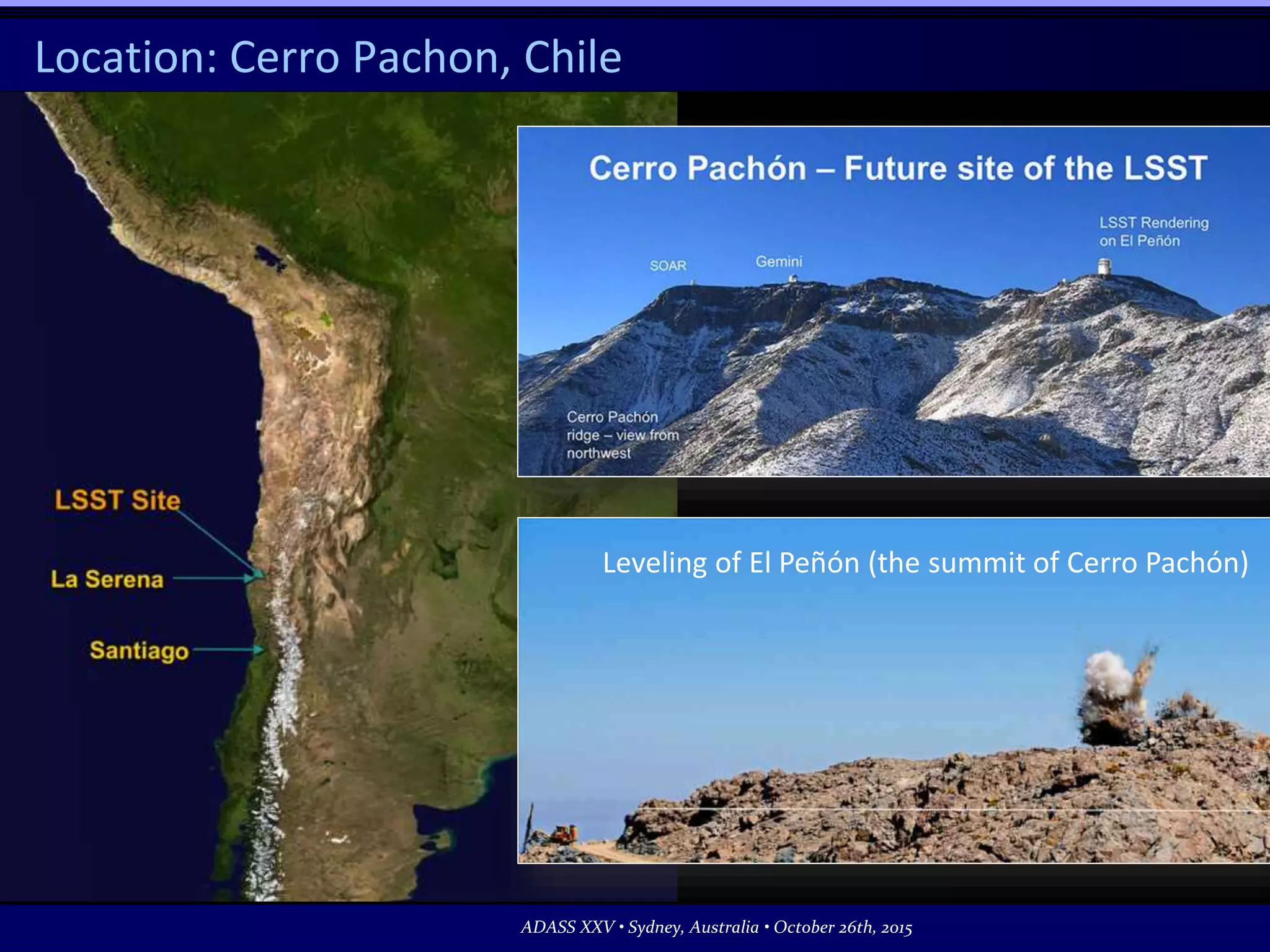 ADASS XXV • Sydney, Australia • October 26th, 2015
Location: Cerro Pachon, Chile
Leveling of El Peñón (the summit of Cerro Pachón)
 