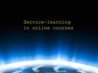 Service-learning
in online courses
 