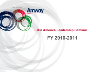 Latin America Leadership Seminar

       FY 2010-2011
 