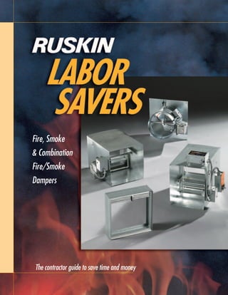 The contractor guide to save time and money
Fire, Smoke
& Combination
Fire/Smoke
Dampers
 