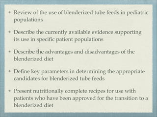 The Use of Blenderized Tube Feeding in Pediatric Patients: Evidence and ...