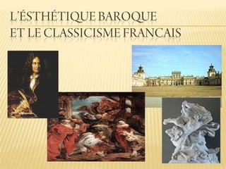 L’ésthétique baroque  et le classicisme francais 