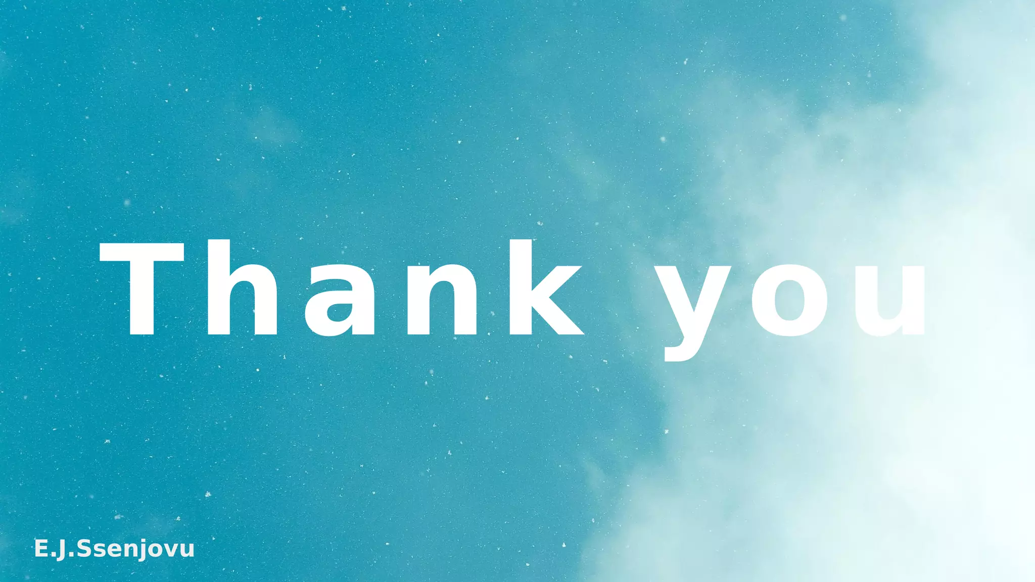 Thank you
E.J.Ssenjovu
 