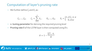 retv-project.eu @ReTV_EU @ReTVproject retv-project retv_project
10
Computation of layer’s pruning rate
• We further define...