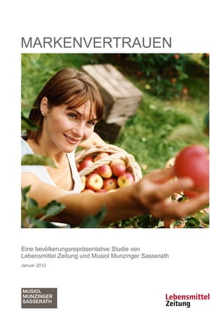 Markenvertrauen




Eine bevölkerungsrepräsentative Studie von
Lebensmittel Zeitung und Musiol Munzinger Sasserath
Januar 2012
 