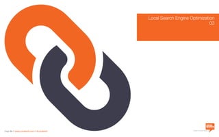 Page 34 // www.Location3.com // @Location3 a division of Location3 Media, Inc.
Local Search Engine Optimization
	03
 