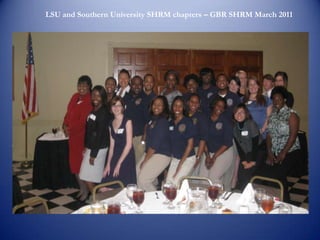 LSU and Southern University SHRM chapters – GBR SHRM March 2011 