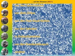 b) ...im Internet
a) …auf den Strassen
die Gesellschaft informieren...
 