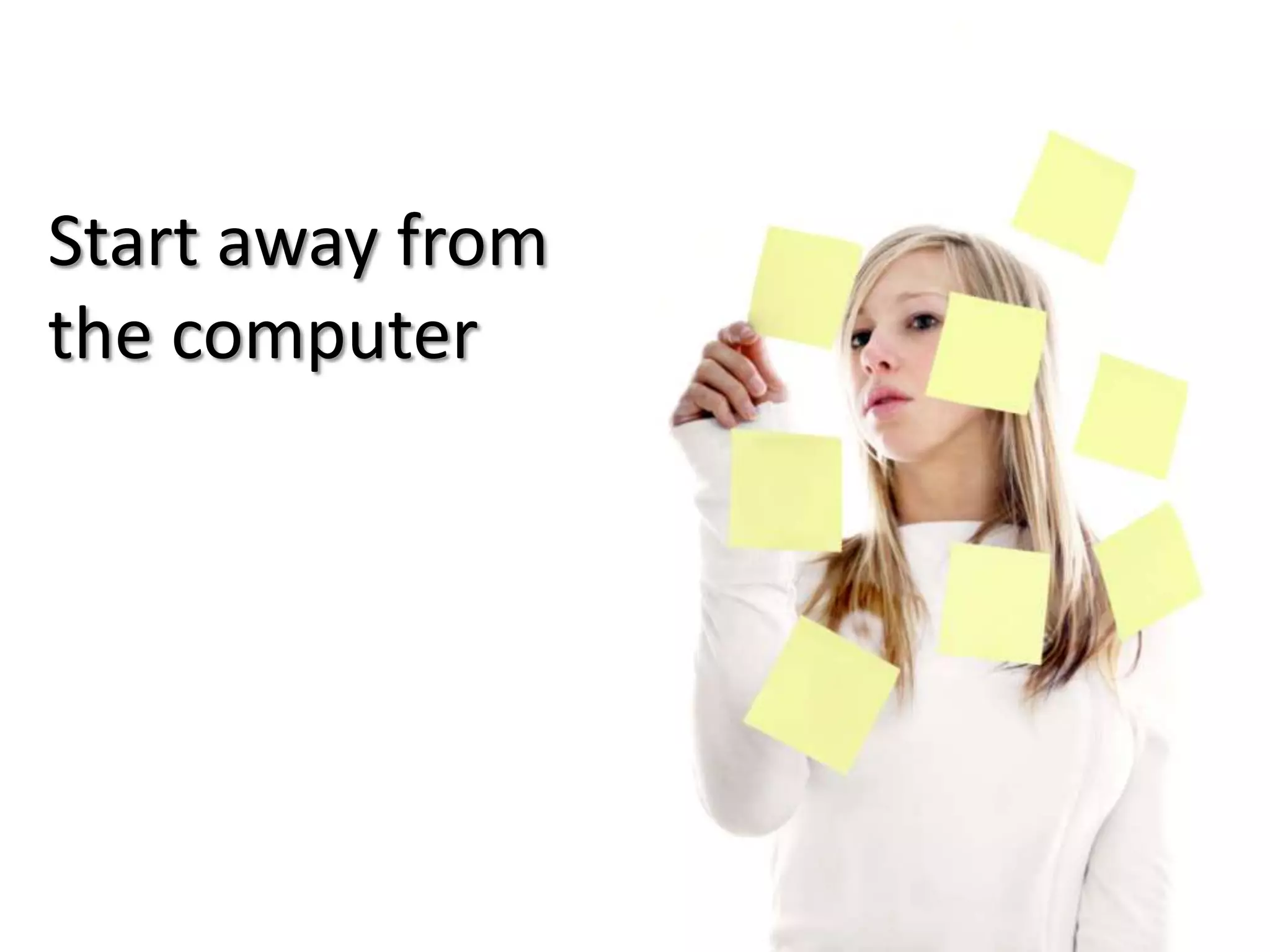 Start away from
the computer

 