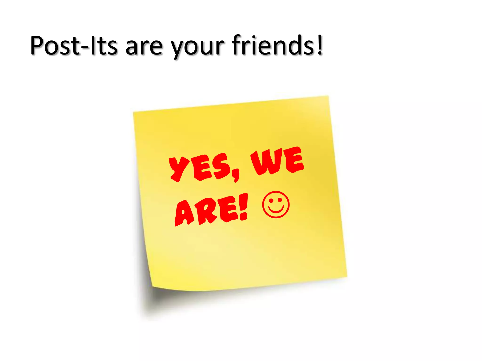 Post-Its are your friends!

 