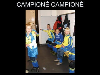 CAMPIONÉ CAMPIONÉ 
