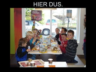 HIER DUS. 